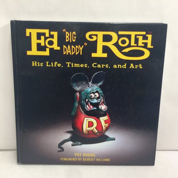 Ed Roth Big Daddy Book His Life Cars , Artist. - Picture 1 of 9